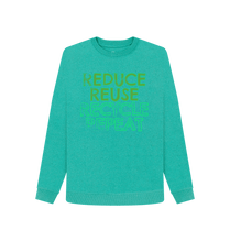 Load image into Gallery viewer, Seagrass Green REDUCE REUSE RECYCLE REPEAT Women&#39;s Remill\u00ae Sweater 50% Post-Consumer Organic Cotton \/ 50% Organic Cotton Slow Fashion Organic Cotton Circular Economy Renewable Energy Produced Environmentally Friendly
